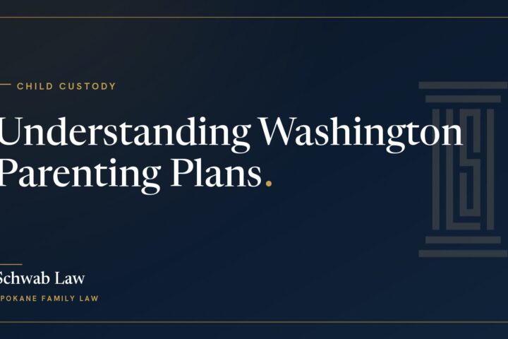 Understanding Washington Parenting Plans: How Custody Really Works